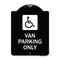 Signmission Van Parking With Handicap Symbol Heavy-Gauge Aluminum Architectural Sign, 24" x 18", BW-1824-22740 A-DES-BW-1824-22740 - alternate 1